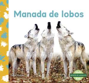 Manada de lobos (Wolf Pack) de Julie Murray