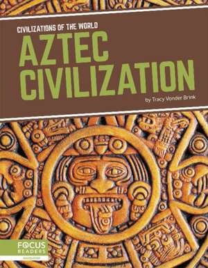 Aztec Civilization de Tracy Vonder Brink