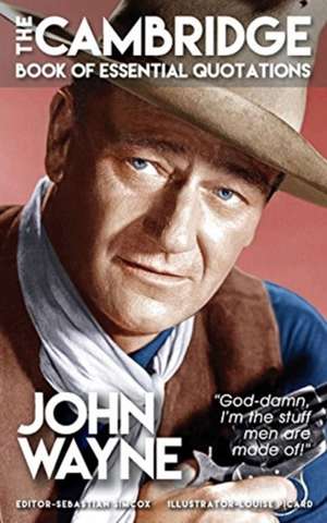 JOHN WAYNE - The Cambridge Book of Essential Quotations de Sebastian Simcox