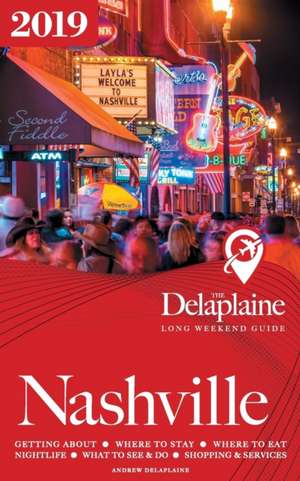 Nashville - The Delaplaine 2019 Long Weekend Guide de Andrew Delaplaine