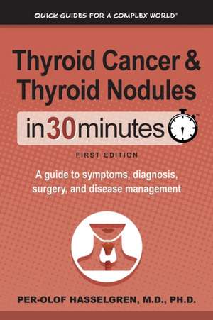 Thyroid Cancer and Thyroid Nodules In 30 Minutes de Per-Olof Hasselgren