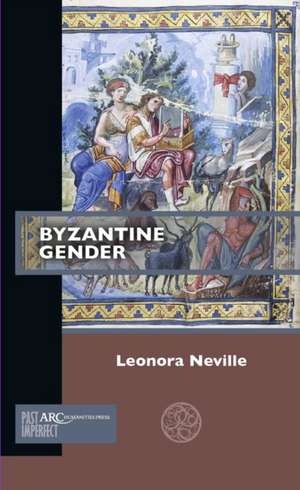 Byzantine Gender de Leonora Neville