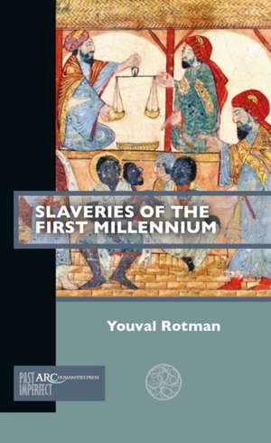 Slaveries of the First Millennium de Youval Rotman