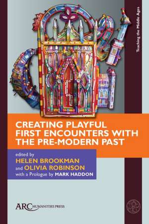 Creating Playful First Encounters with the Pre–Modern Past de Helen Brookman