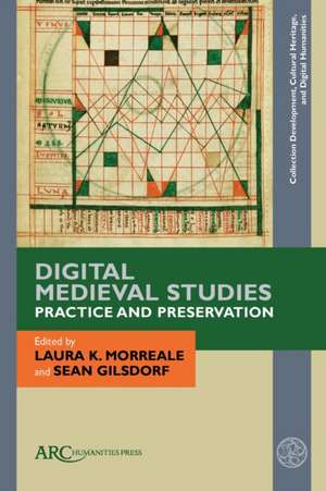 Digital Medieval Studies – Practice and Preservation de Laura K. Morreale