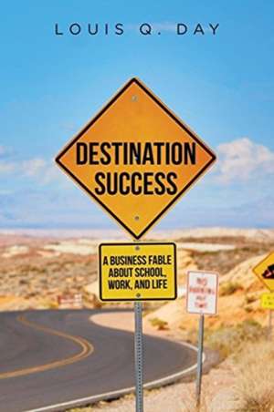 Destination Success de Louis Q. Day