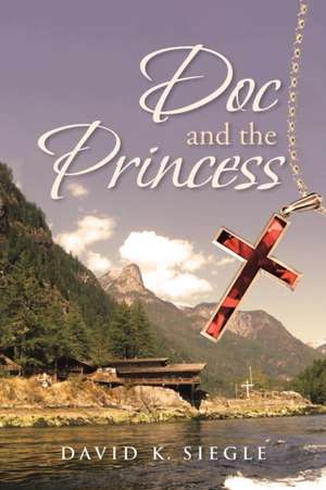 Doc and the Princess de David K. Siegle