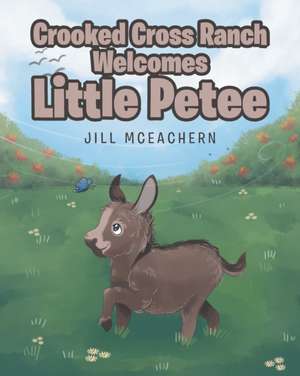 Crooked Cross Ranch Welcomes Little Petee de Jill McEachern