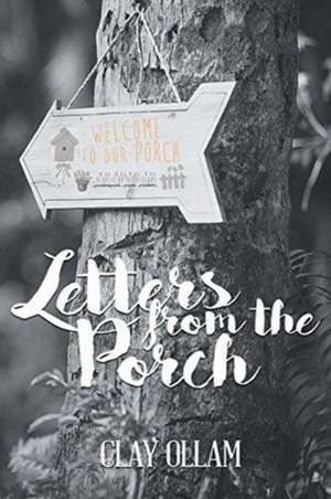 Letters From The Porch de Clay Ollam