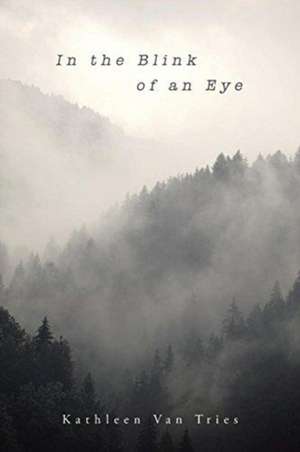 In The Blink of an EYE de Kathleen van Tries