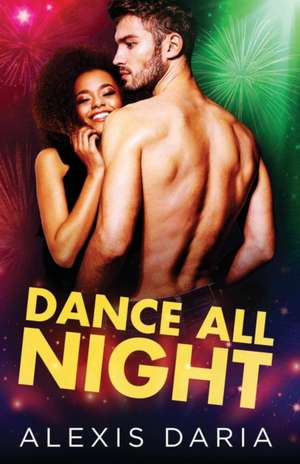 Dance All Night de Alexis Daria