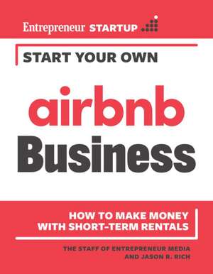 Start Your Own Airbnb Business de Jason R. Rich