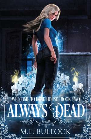 Always Dead de M. L. Bullock