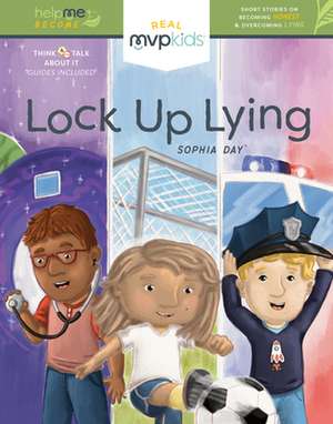 Lock Up Lying: Short Stories on Becoming Honest and Overcoming Lying de Sophia Day