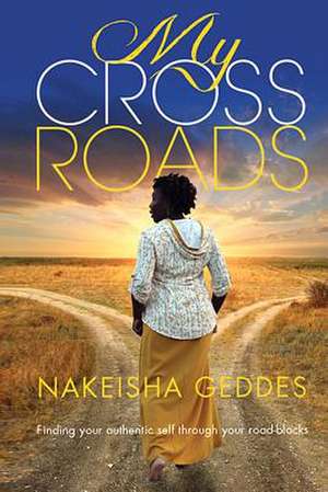 My Crossroads de Nakeisha Geddes