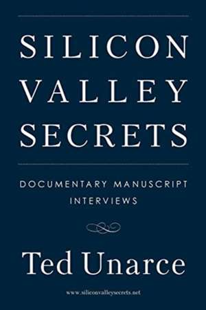 Silicon Valley Secrets de Ted Unarce