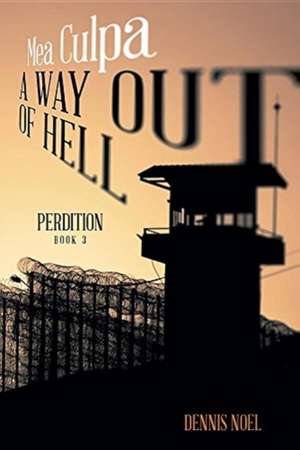 MEA CULPA - A Way Out Of Hell de Dennis Noel