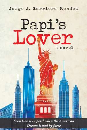 Papi's Lover de Jorge A. Barriere-Mendez