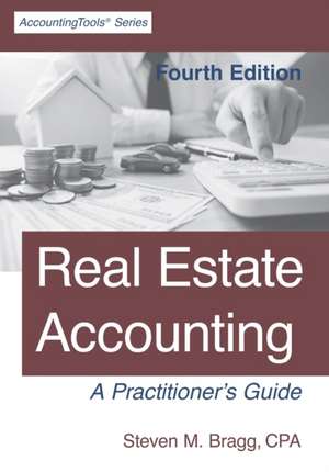 Real Estate Accounting: Fourth Edition de Steven M. Bragg