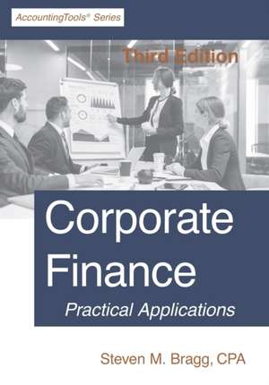 Corporate Finance: Third Edition de Steven M. Bragg