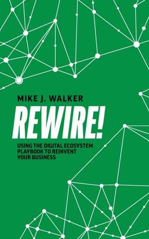 Rewire! de Mike J. Walker