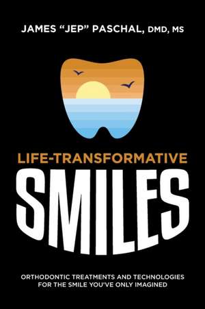 Life Transformative Smiles de James Jep Paschal