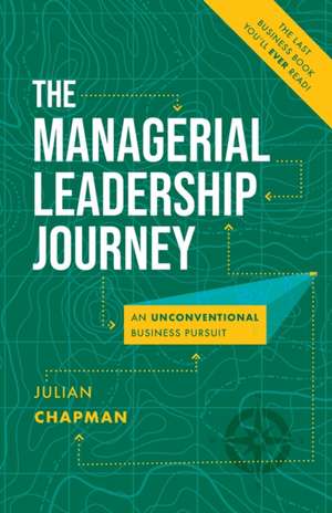 The Managerial Leadership Journey de Julian Chapman