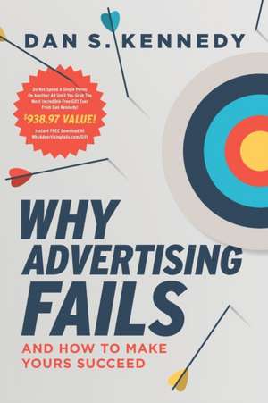 Why Advertising Fails de Dan S Kennedy