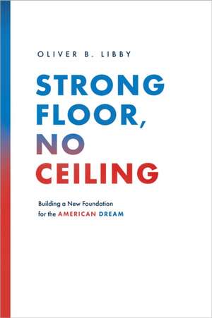Strong Floor, No Ceiling de Oliver B Libby
