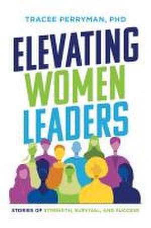 Elevating Women Leaders de Tracee Perryman