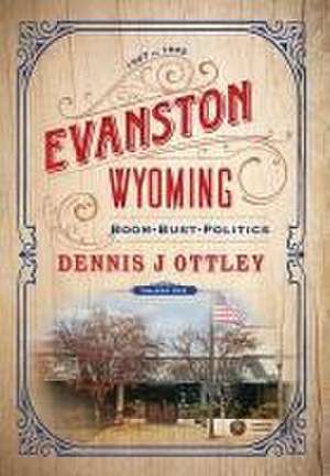 Evanston Wyoming Volume 1 de Dennis J Ottley