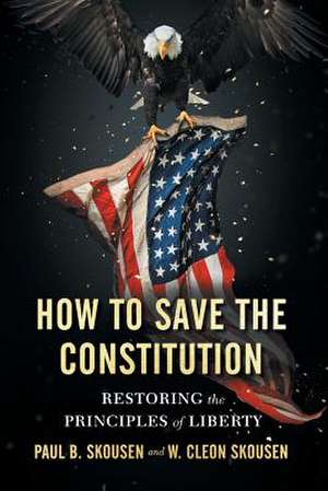 How to Save the Constitution de Paul B. Skousen