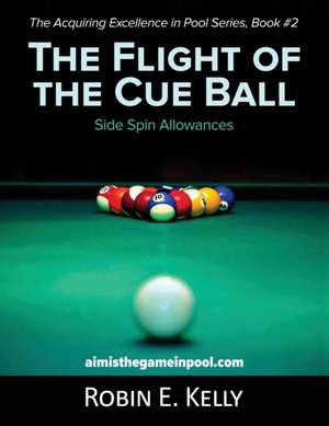 The Flight of the Cue Ball de Robin E Kelly