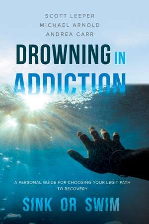 Drowning in Addiction de Scott Leeper