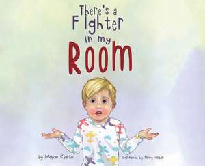 There's a Fighter in My Room de Megan Kjarbo