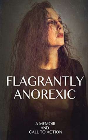 Flagrantly Anorexic de Lisa Nasseff