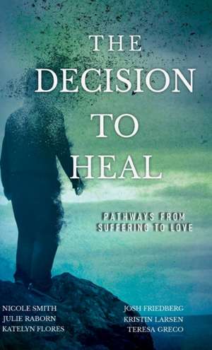 The Decision to Heal de Julie Raborn