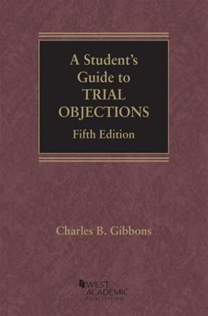 A Student's Guide to Trial Objections de Charles Gibbons