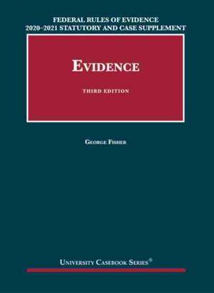 Federal Rules of Evidence 2020-21 Statutory and Case Supplement to Fisher's Evidence de George Fisher