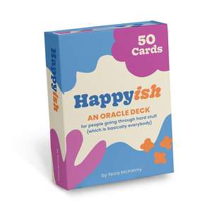 Happy-ish Oracle Deck: 50 Oracle Cards For People Going Through Hard Stuff (Which Is Basically Everybody) de Em & Friends