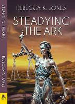 Steadying the Ark de Rebecca K. Jones