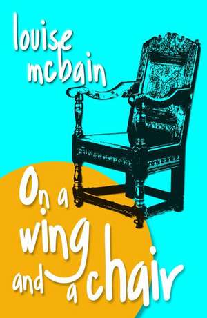 On a Wing and a Chair de Louise McBain