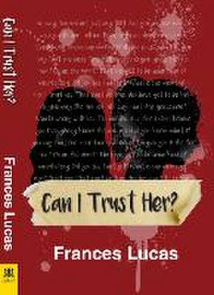 Can I Trust Her? de Frances Lucas