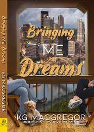 Bringing Me Dreams de Kg MacGregor