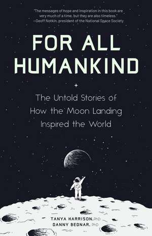 For All Humankind: The Untold Stories of How the Moon Landing Inspired the World de Dr. Danny Bednar