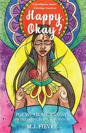 Happy, Okay?: Poems about Anxiety, Depression, Hope, and Survival de M.J. Fievre