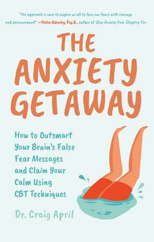 Anxiety Getaway de Ph.D Craig April