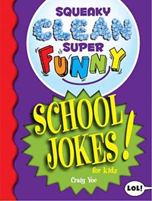 Squeaky Clean Super Funny School Jokes for Kids de Craig Yoe