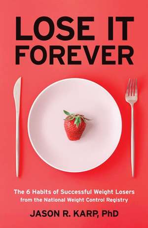 Lose It Forever de Jason R. Karp