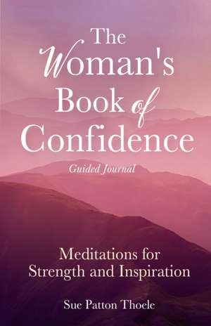 Woman's Book of Confidence Guided Journal de Sue Patton Thoele